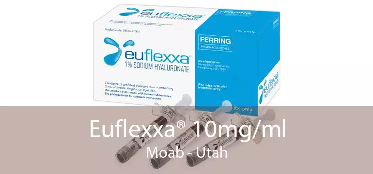 Euflexxa® 10mg/ml Moab - Utah